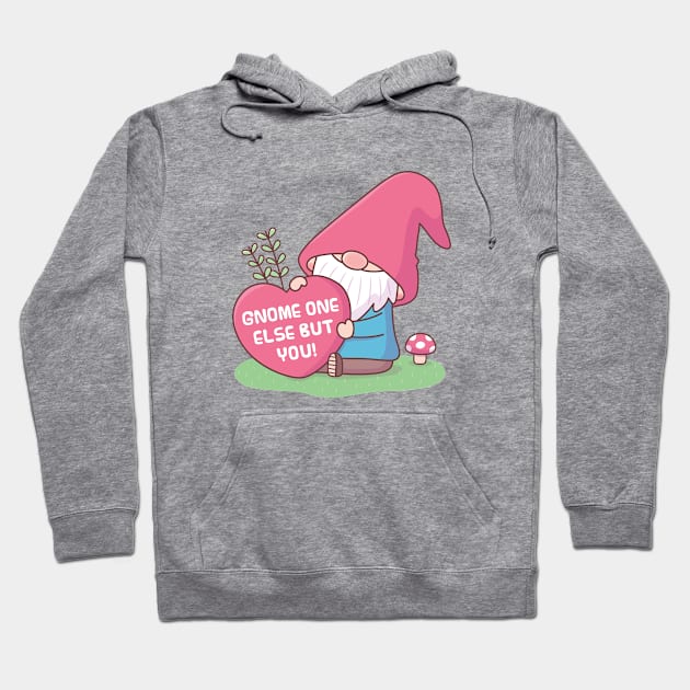 Cute Gnome One Else But You, Love Pun Hoodie by rustydoodle